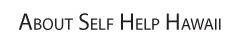 About Self Help Hawaii